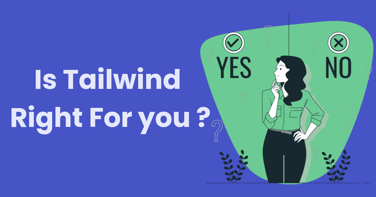 Tailwind is incredible, But is it Right for you !?